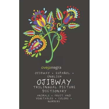 The Picture Dictionary in Ojibway: Ojibway - Español - English