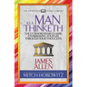 As a Man Thinketh (Condensed Classics): The Extraordinary Classic on Remaking Your Life Through Your Thoughts