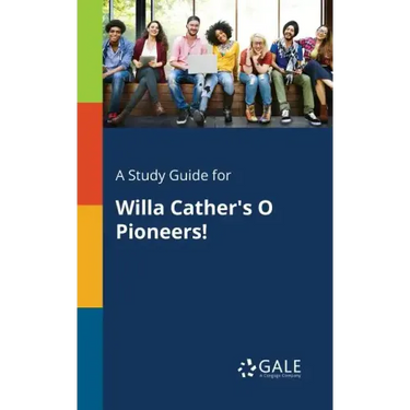 A Study Guide for Willa Cather's O Pioneers!