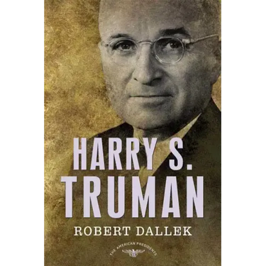 Harry S. Truman: The American Presidents Series: The 33rd President, 1945-1953