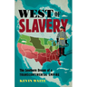 West of Slavery: The Southern Dream of a Transcontinental Empire