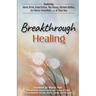 Breakthrough Healing: Insights and wisdom into the power of alternative medicine