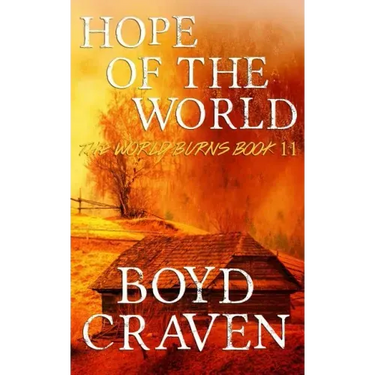 Hope Of The World: A Post-Apocalyptic Story