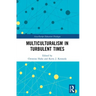 Multiculturalism in Turbulent Times