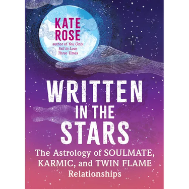 Written in the Stars: The Astrology of Soulmate, Karmic, and Twin Flame Relationships