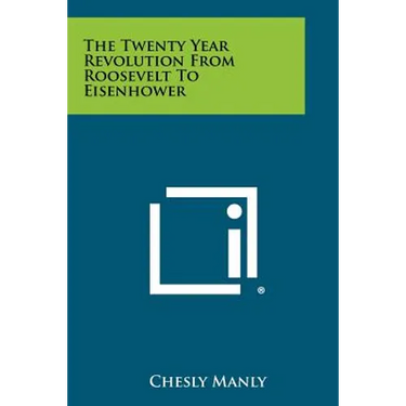 The Twenty Year Revolution from Roosevelt to Eisenhower