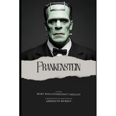 Frankenstein: Classics Reimagined: Modern English Editions