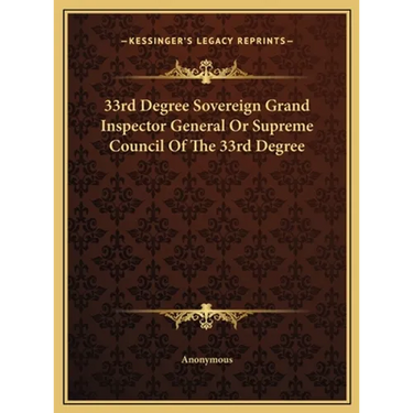 33rd Degree Sovereign Grand Inspector General Or Supreme Council Of The 33rd Degree