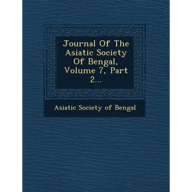Journal of the Asiatic Society of Bengal, Volume 7, Part 2...