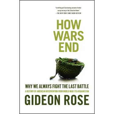 How Wars End: Why We Always Fight the Last Battle