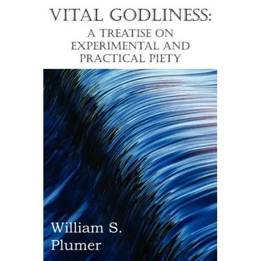 Vital Godliness: A Treatise on Experimental and Practical Piety