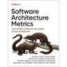 Software Architecture Metrics: Case Studies to Improve the Quality of Your Architecture