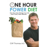 One Hour Power Diet: One Hour Can Change Your Life and It Only Takes Minutes