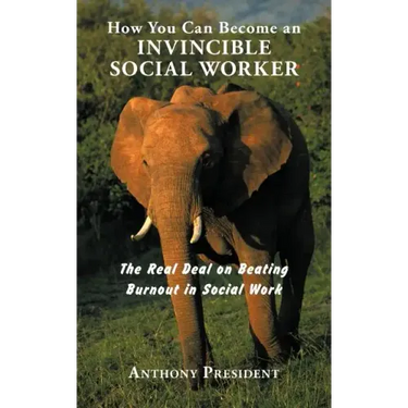 How You Can Become an Invincible Social Worker: The Real Deal on Beating Burnout in Social Work