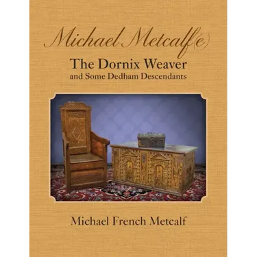 Michael Metcalf(e) The Dornix Weaver and Some Dedham Descendants