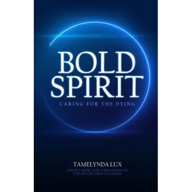 Bold Spirit Caring for the Dying