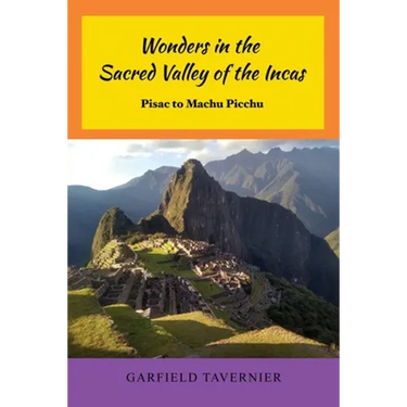 Wonders in the Sacred Valley of the Incas: Pisac to Machu Picchu