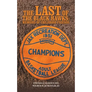 The Last of the Black Hawks: Memoirs of Childhood Friends