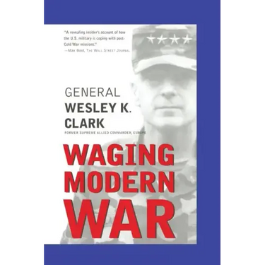 Waging Modern War: Bosnia, Kosovo, and the Future of Conflict