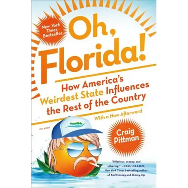 Oh, Florida!: How America's Weirdest State Influences the Rest of the Country