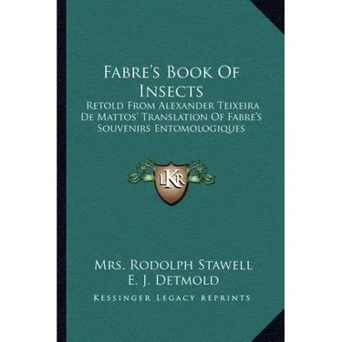 Fabre's Book of Insects: Retold from Alexander Teixeira de Mattos' Translation of Fabre's Souvenirs Entomologiques