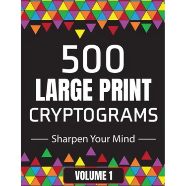 500 Large Print Cryptograms to Sharpen Your Mind: A Cipher Puzzle Book Volume 1