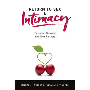 Return to Sex & Intimacy: For Cancer Survivors and Their Partners