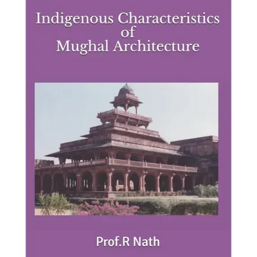 Indigenous Characteristics of Mughal Architecture