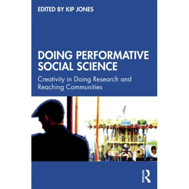 Doing Performative Social Science: Creativity in Doing Research and Reaching Communities