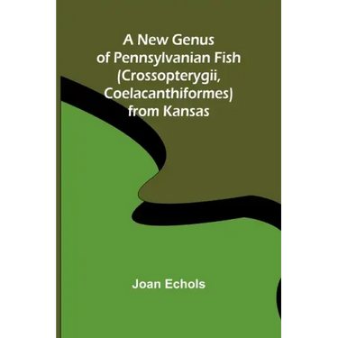 A New Genus of Pennsylvanian Fish (Crossopterygii, Coelacanthiformes) from Kansas