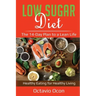Low Sugar Diet: The 14-Day Plan to a Lean Life. Healthy Eating for Healthy Living