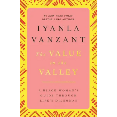 The Value in the Valley: A Black Woman's Guide Through Life's Dilemmas
