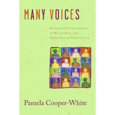 Many Voices: Pastoral Psychotherapy in Relational and Theological Perspective