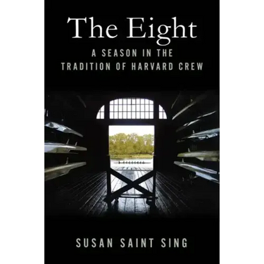 The Eight: A Season in the Tradition of Harvard Crew