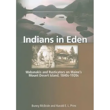 Indians in Eden: Wabanakis and Rusticators on Maine's Mt. Desert Island