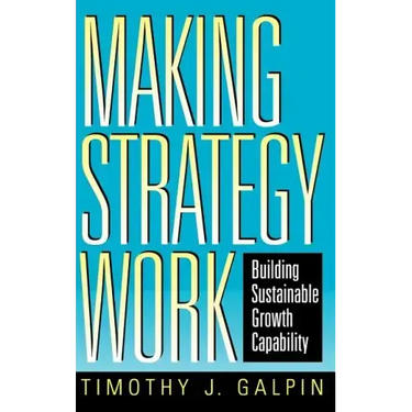Making Strategy Work: Building Sustainable Growth Capability