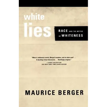 White Lies: Race and the Myths of Whiteness
