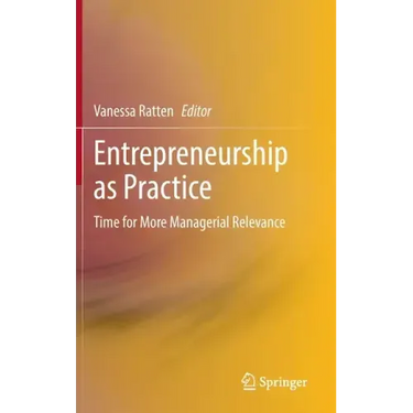 Entrepreneurship as Practice: Time for More Managerial Relevance