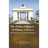 The Political History of Ghana (1950-2013): The Experience of a Non-Conformist