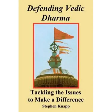 Defending Vedic Dharma: Tackling the Issues to Make a Difference