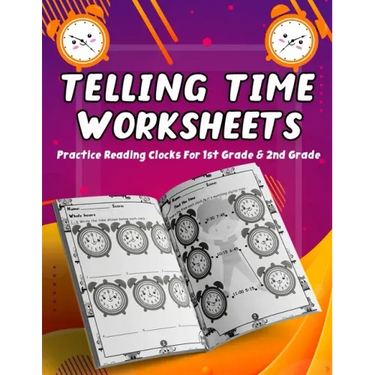 Telling Time Worksheets - Practice Reading Clocks For 1st Grade & 2nd Grade: Telling Time Clock Worksheets, Clocks, Hours, Half Hours, Quarter Hours,
