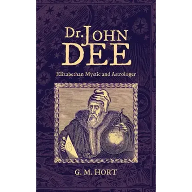 Dr. John Dee: Elizabethan Mystic and Astrologer