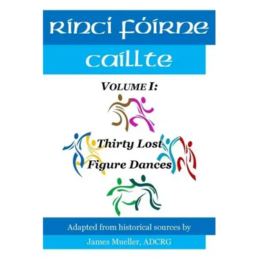 Rinci Foirne Caillte: Volume I: Thirty Lost Figure Dances