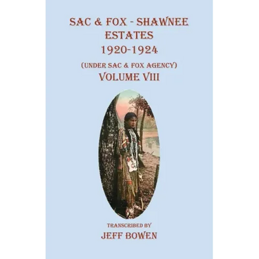 Sac & Fox - Shawnee Estates 1920-1924: (Under Sac & Fox Agency), Volume VIII