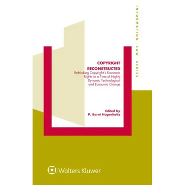 Copyright Reconstructed: Rethinking Copyright's Economic Rights in a Time of Highly Dynamic Technological and Economic Change