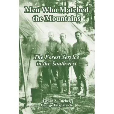 Men Who Matched the Mountains: The Forest Service in the Southwest