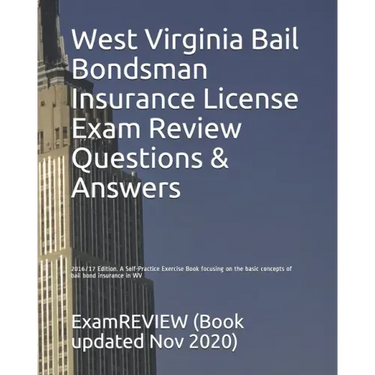 West Virginia Bail Bondsman Insurance License Exam Review Questions & Answers 2016/17 Edition: A Self-Practice Exercise Book focusing on the basic con