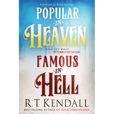 Popular in Heaven Famous in Hell: Find Out What Pleases God & Terrifies Satan