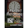 JFK's Last Motorcade: Kennedy Assassination Revisited