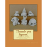 Thumb pot figures.: Thumb pot figures modelled with clay.